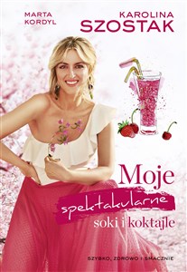 Picture of Moje spektakularne soki i koktajle