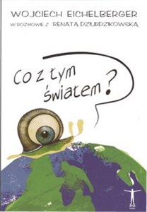 Obrazek Co z tym światem? w rozmowie z Renatą Dziurdzikowską