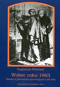 Obrazek Wobec roku 1863 Księża w powstaniu styczniowym i ich losy