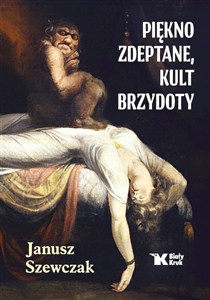 Obrazek Piękno zdeptane, kult brzydoty