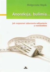 Obrazek Anoreksja bulimia Jak rozpoznać zaburzenia odżywiania u nastolatków