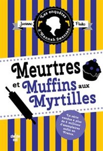 Obrazek Enquetes d'Hannah Swensen Tome 3 Meurtres et muffins aux myrtilles