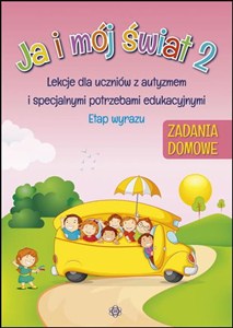 Obrazek Ja i mój świat 2 Zadania domowe Lekcje dla uczniów z autyzmem i specjalnymi potrzebami edukacyjnymi. Etap wyrazu