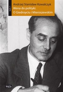 Obrazek Wena do polityki O Giedroyciu i Mieroszewskim