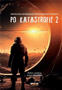 Obrazek Po katastrofie T.2 Antologia postapokaliptyczna