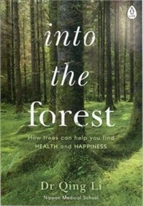 Obrazek Into the Forest How Trees Can Help You Find Health and Happiness