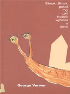 Obrazek Ślimak, ślimak, pokaż rogi, czyli Kościół...