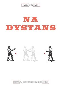 Obrazek Na dystans. Rozważania socjologiczne o boksie