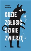 Gdzie zgło... - Katarzyna Michalczak -  books in polish 