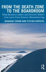 Obrazek From the Death Zone to the Boardroom What Business Leaders and Decision Makers Can Learn From Extreme Mountaineering