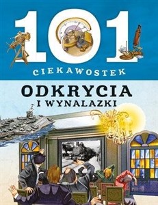Obrazek 101 ciekawostek. Odkrycia i wynalazki