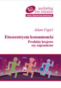 Obrazek Etnocentryzm konsumencki Produkty krajowe czy zagraniczne