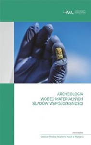 Obrazek Archeologia wobec materialnych śladów współczesności