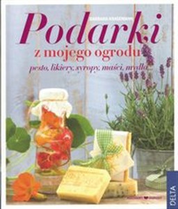 Obrazek Podarki z mojego ogrodu pesto, likiery, syropy, maści, mydła
