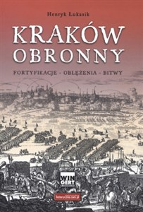 Obrazek Kraków obronny Fortyfikacje - oblężenia - bitwy