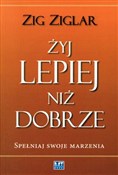 Żyj lepiej... - Zig Ziglar -  Polish Bookstore 