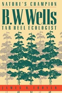 Obrazek Nature's Champion B. W. Wells, Tar Heel Ecologist