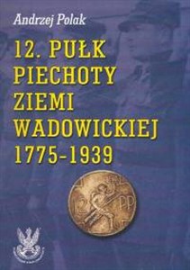 Obrazek 12 pułk piechoty Ziemi Wadowickiej 1775-1939