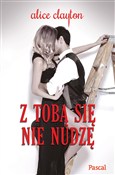 Zobacz : Z tobą się... - Alice Clayton