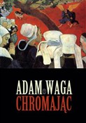 Zobacz : Chromając - Adam Waga