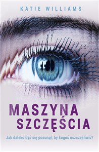 Picture of Maszyna szczęścia Jak daleko byś się posunął, by kogoś uszczęśliwić?