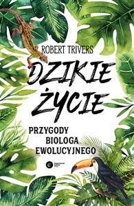 Obrazek Dzikie życie Przygody biologa ewolucyjnego