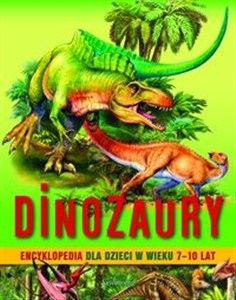 Obrazek Dinozaury Encyklopedia dla dzieci w wieku 7 - 10 lat