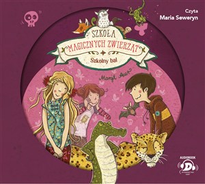 Obrazek [Audiobook] Szkoła magicznych zwierząt Szkolny bal