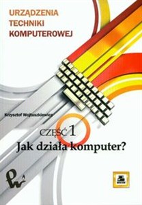 Obrazek Urządzenia techniki komputerowej Część 1 Jak działa komputer ?