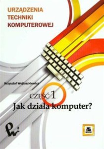 Obrazek Urządzenia techniki komputerowej Część 1 Jak działa komputer ?