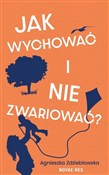 Polska książka : Jak wychow... - Agnieszka Zdziebłowska
