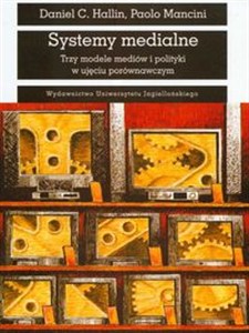 Obrazek Systemy medialne Trzy modele mediów i polityki w ujęciu porównawczym