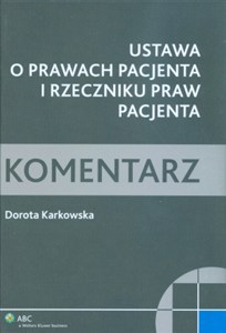 Obrazek Ustawa o prawach pacjenta i Rzeczniku Praw Pacjenta. Komentarz