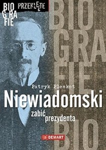 Obrazek Niewiadomski Zabić prezydenta