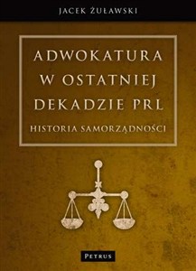 Obrazek Adwokatura w ostatniej dekadzie PRL Historia samorządności