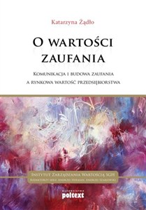 Obrazek O wartości zaufania Komunikacja i budowa zaufania a rynkowa wartość przedsiębiorstwa