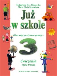 Obrazek Już w szkole 3 Ćwiczenia Część 3 Obserwuję, przeżywam, poznaję...
