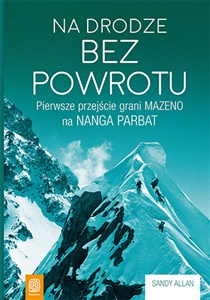 Obrazek Na drodze bez powrotu Pierwsze przejście grani Mazeno na Nanga Parbat