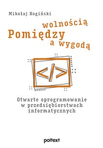 Obrazek Pomiędzy wolnością a wygodą Otwarte oprogramowanie w przedsiębiorstwach informatycznych