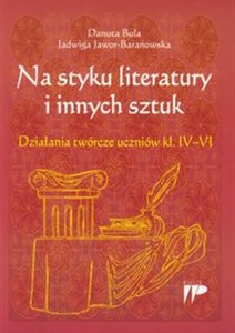 Picture of Na styku literatury i innych sztuk Działania twórcze uczniów klas IV-VI