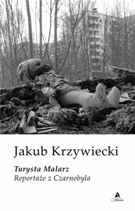 Obrazek Turysta Malarz. Reportaże z Czarnobyla