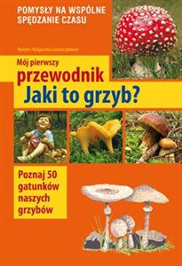 Picture of Mój pierwszy przewodnik Jaki to grzyb?