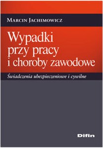 Picture of Wypadki przy pracy i choroby zawodowe Świadczenia ubezpieczeniowe i cywilne