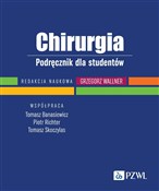 Zobacz : Chirurgia ... - Grzegorz Wallner, Tomasz Banasiewicz, Piotr Richter, Tomasz Skoczylas