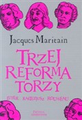 Książka : Trzej refo... - Jacques Maritain