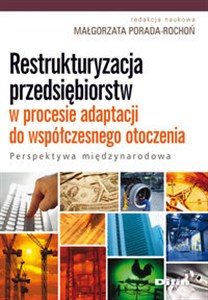 Picture of Restrukturyzacja przedsiębiorstw w procesie adaptacji do współczesnego otoczenia Perspektywa międzynarodowa