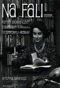 Picture of Na fali Portret biograficzny Stanisławy Feszarowej-Muskat