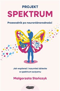 Obrazek Projekt spektrum Jak wspierać i rozumieć dziecko w spektrum autyzmu
