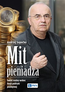 Obrazek Mit pieniądza Świat realny wobec iluzji polityki pieniężnej