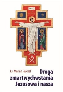 Obrazek Droga zmartwychwstania Jezusowa i nasza